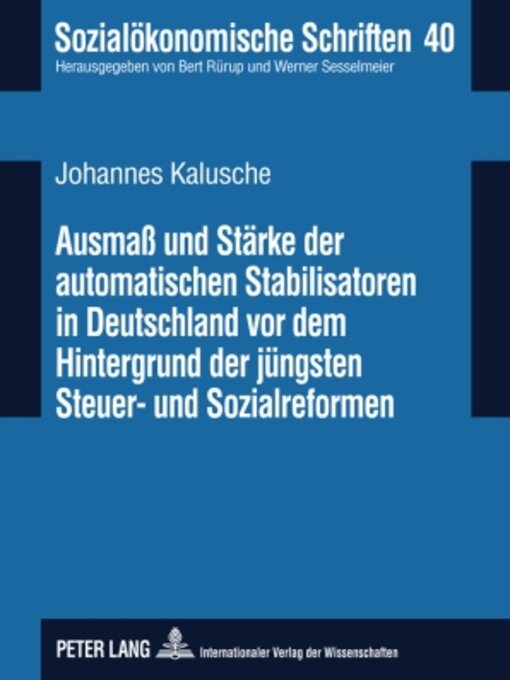 Title details for Ausmaß und Staerke der automatischen Stabilisatoren in Deutschland vor dem Hintergrund der juengsten Steuer- und Sozialreformen by Bert Rürup - Available